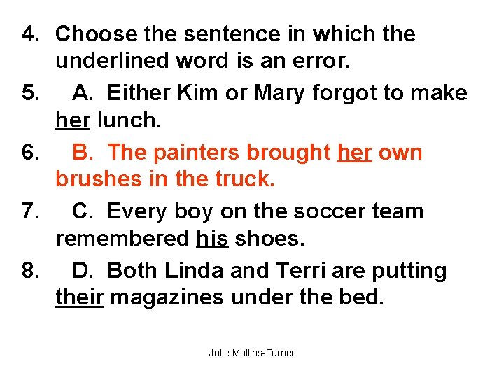 4. Choose the sentence in which the underlined word is an error. 5. A.