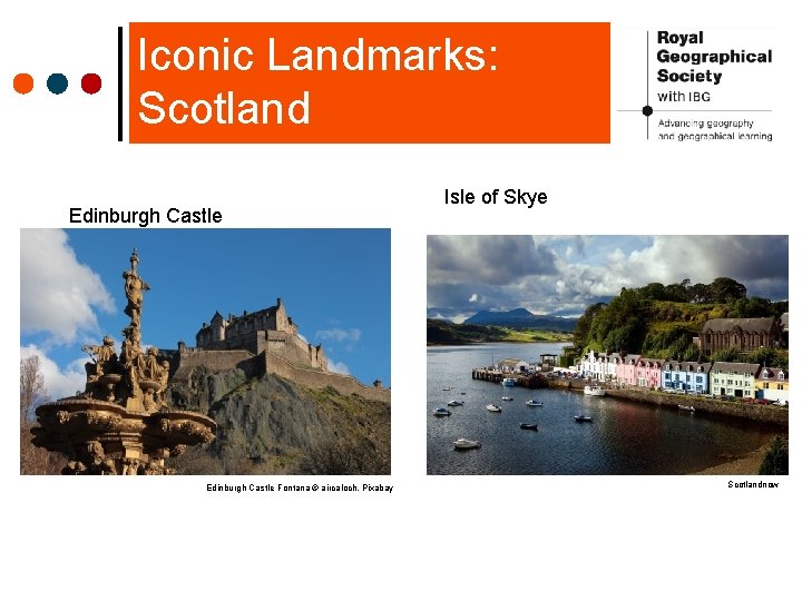Iconic Landmarks: Scotland Edinburgh Castle Fontana © aircaloch, Pixabay Isle of Skye Scotlandnow 