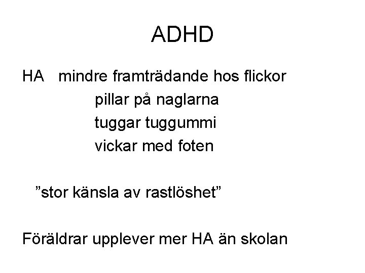 ADHD HA mindre framträdande hos flickor pillar på naglarna tuggar tuggummi vickar med foten