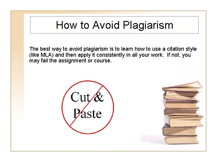 How to Avoid Plagiarism The best way to avoid plagiarism is to learn how