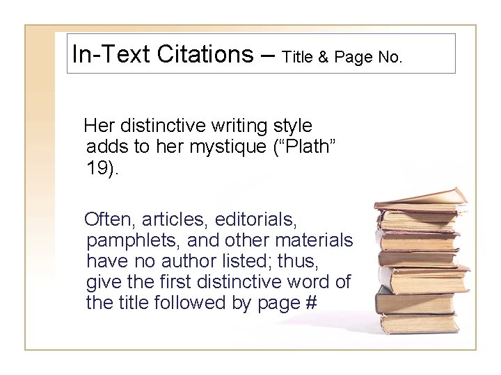 In-Text Citations – Title & Page No. Her distinctive writing style adds to her