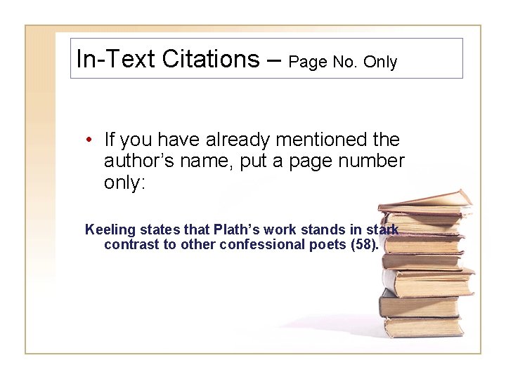 In-Text Citations – Page No. Only • If you have already mentioned the author’s