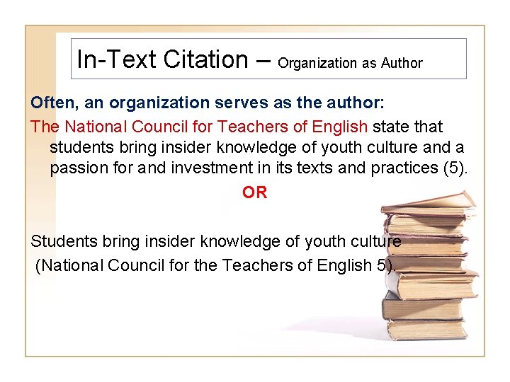 In-Text Citation – Organization as Author Often, an organization serves as the author: The