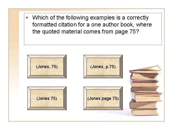  • Which of the following examples is a correctly formatted citation for a