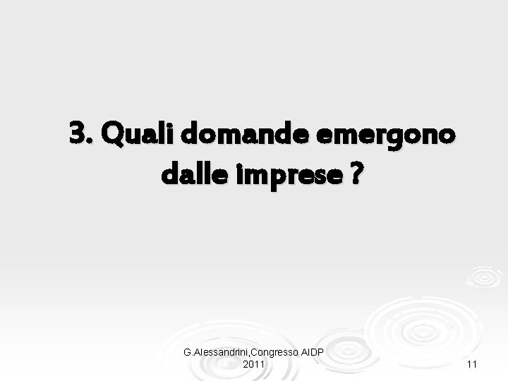 3. Quali domande emergono dalle imprese ? G. Alessandrini, Congresso AIDP 2011 11 