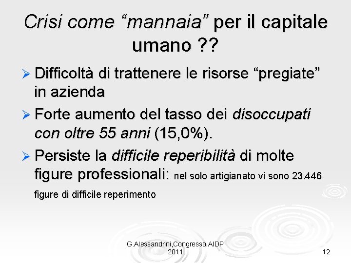 Crisi come “mannaia” per il capitale umano ? ? Ø Difficoltà di trattenere le