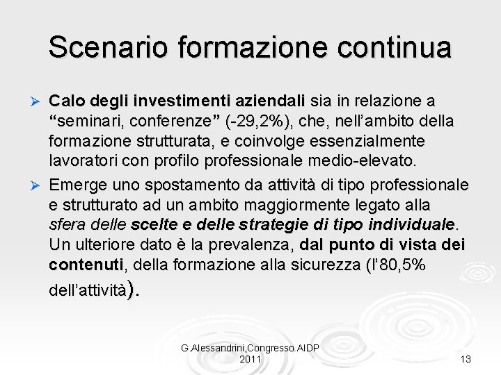 Scenario formazione continua Calo degli investimenti aziendali sia in relazione a “seminari, conferenze” (-29,