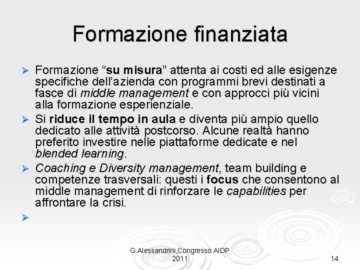 Formazione finanziata Formazione “su misura” attenta ai costi ed alle esigenze specifiche dell’azienda con