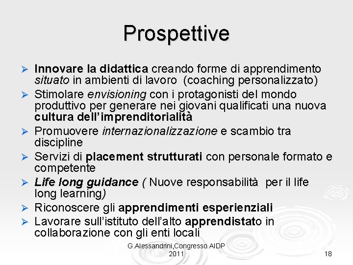 Prospettive Ø Ø Ø Ø Innovare la didattica creando forme di apprendimento situato in