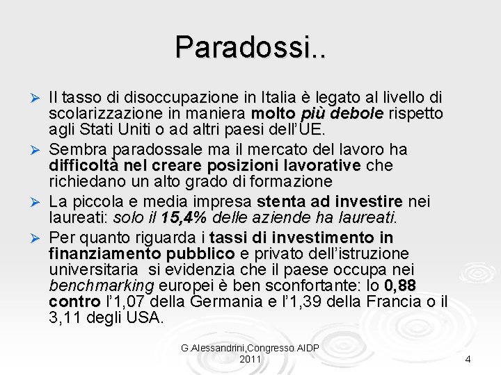 Paradossi. . Il tasso di disoccupazione in Italia è legato al livello di scolarizzazione