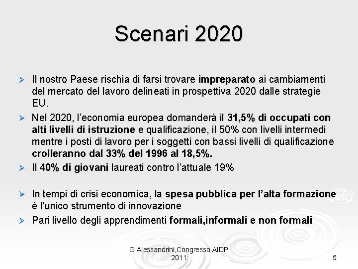 Scenari 2020 Il nostro Paese rischia di farsi trovare impreparato ai cambiamenti del mercato