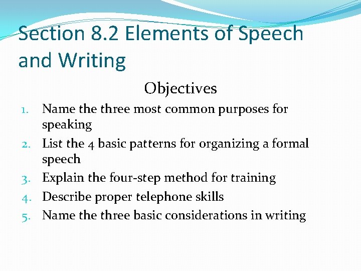 Section 8. 2 Elements of Speech and Writing Objectives 1. 2. 3. 4. 5.