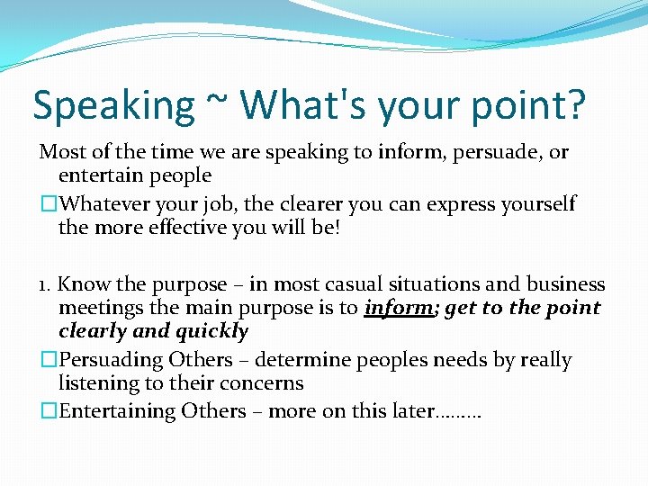 Speaking ~ What's your point? Most of the time we are speaking to inform,
