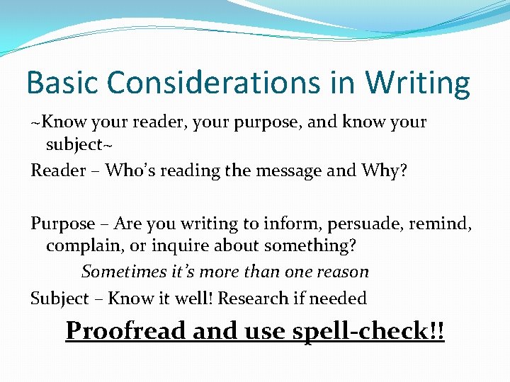 Basic Considerations in Writing ~Know your reader, your purpose, and know your subject~ Reader