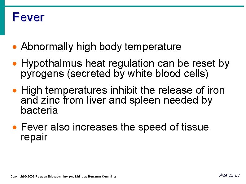 Fever Abnormally high body temperature Hypothalmus heat regulation can be reset by pyrogens (secreted