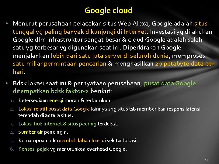 Google cloud • Menurut perusahaan pelacakan situs Web Alexa, Google adalah situs tunggal yg