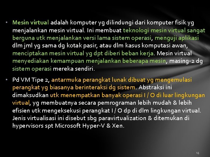  • Mesin virtual adalah komputer yg dilindungi dari komputer fisik yg menjalankan mesin