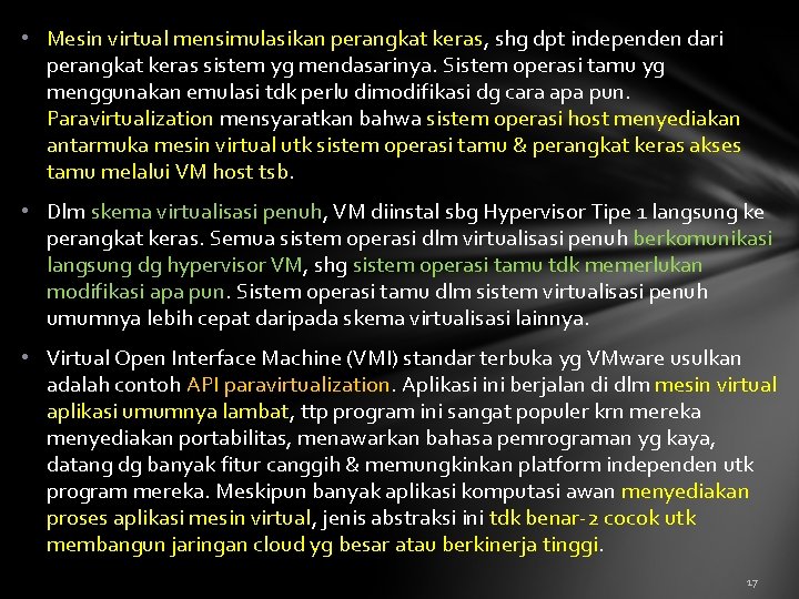  • Mesin virtual mensimulasikan perangkat keras, shg dpt independen dari perangkat keras sistem