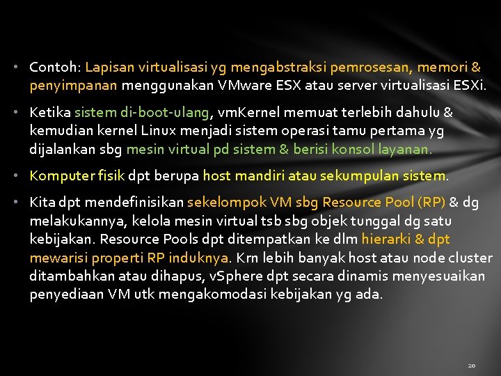  • Contoh: Lapisan virtualisasi yg mengabstraksi pemrosesan, memori & penyimpanan menggunakan VMware ESX