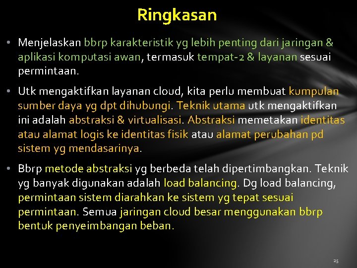 Ringkasan • Menjelaskan bbrp karakteristik yg lebih penting dari jaringan & aplikasi komputasi awan,