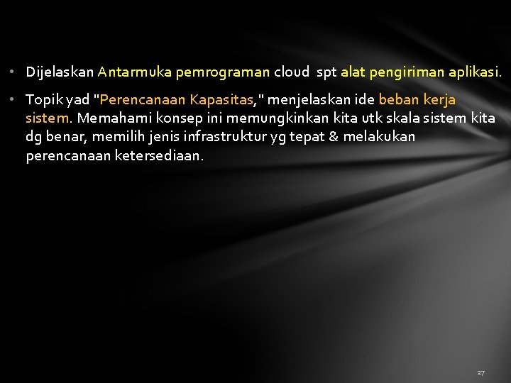  • Dijelaskan Antarmuka pemrograman cloud spt alat pengiriman aplikasi. • Topik yad "Perencanaan