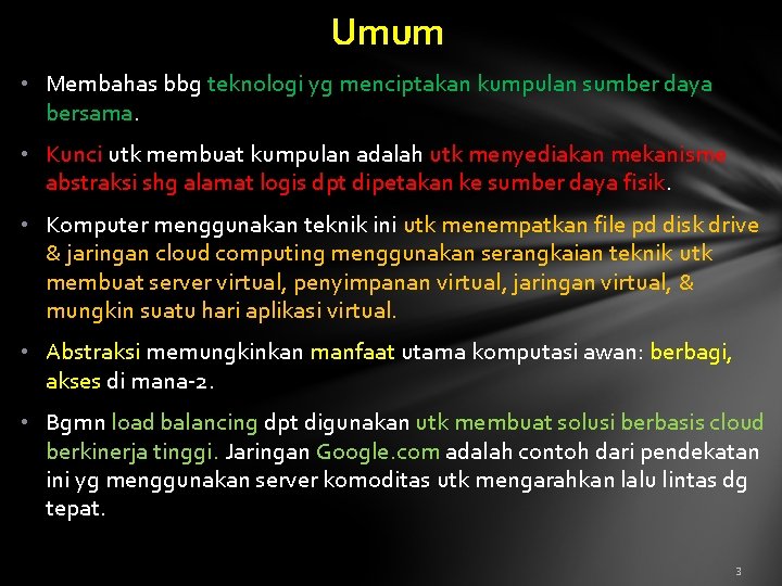 Umum • Membahas bbg teknologi yg menciptakan kumpulan sumber daya bersama. • Kunci utk