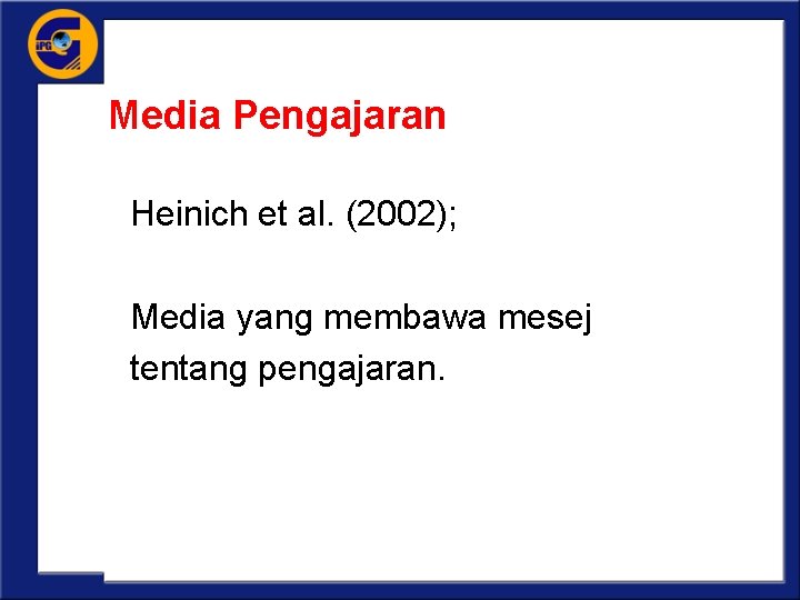 Media Pengajaran Heinich et al. (2002); Media yang membawa mesej tentang pengajaran. 