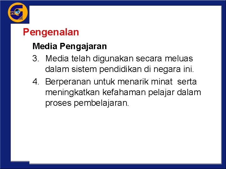 Pengenalan Media Pengajaran 3. Media telah digunakan secara meluas dalam sistem pendidikan di negara