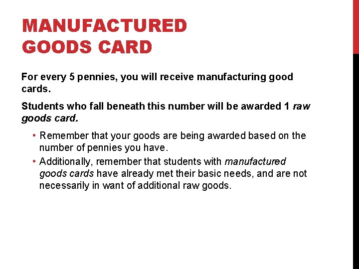 MANUFACTURED GOODS CARD For every 5 pennies, you will receive manufacturing good cards. Students