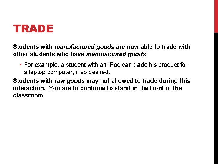 TRADE Students with manufactured goods are now able to trade with other students who