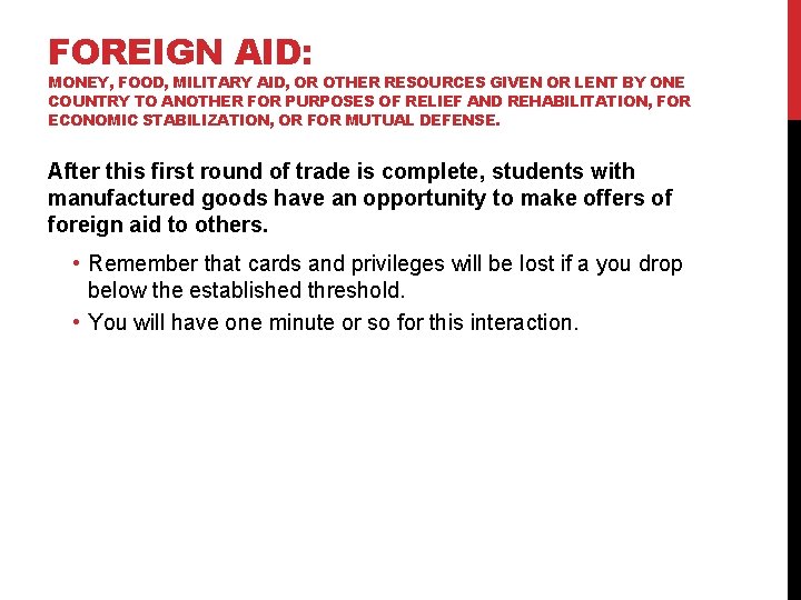 FOREIGN AID: MONEY, FOOD, MILITARY AID, OR OTHER RESOURCES GIVEN OR LENT BY ONE