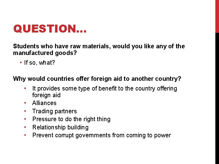 QUESTION… Students who have raw materials, would you like any of the manufactured goods?