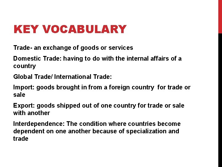 KEY VOCABULARY Trade- an exchange of goods or services Domestic Trade: having to do