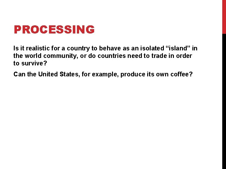 PROCESSING Is it realistic for a country to behave as an isolated “island” in