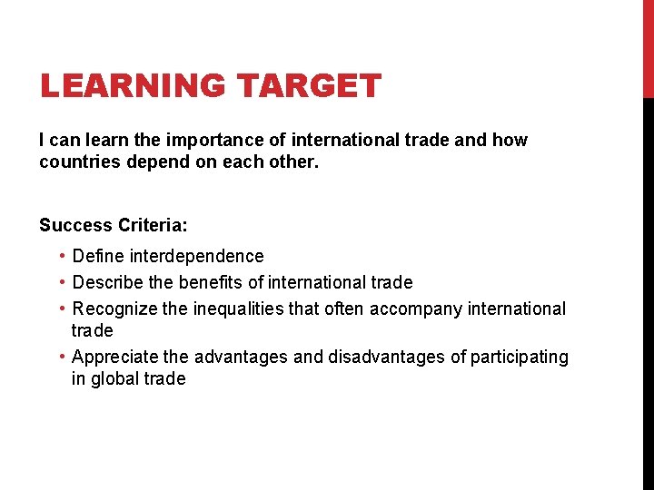 LEARNING TARGET I can learn the importance of international trade and how countries depend