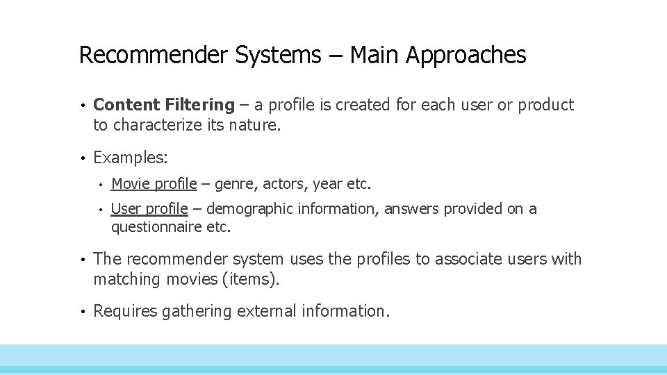 Recommender Systems – Main Approaches • Content Filtering – a profile is created for