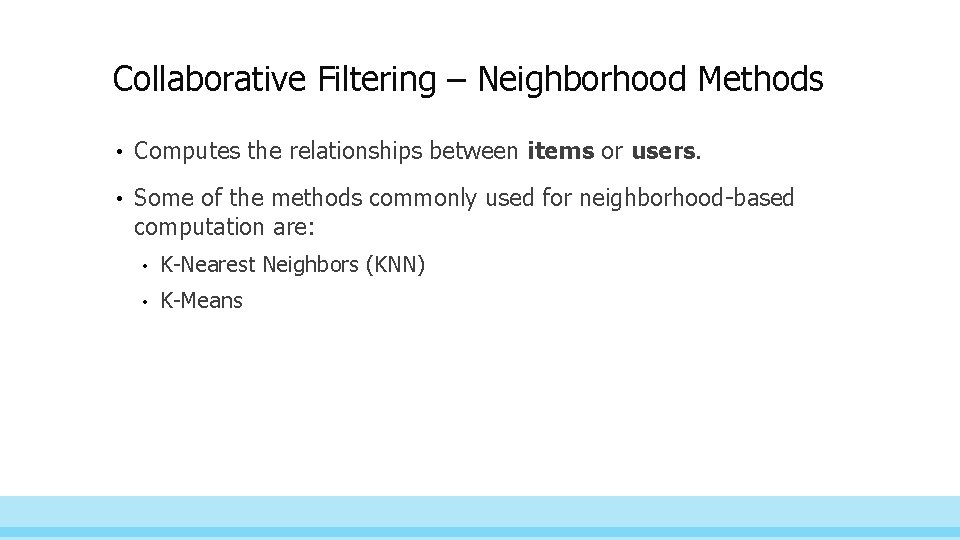 Collaborative Filtering – Neighborhood Methods • Computes the relationships between items or users. •