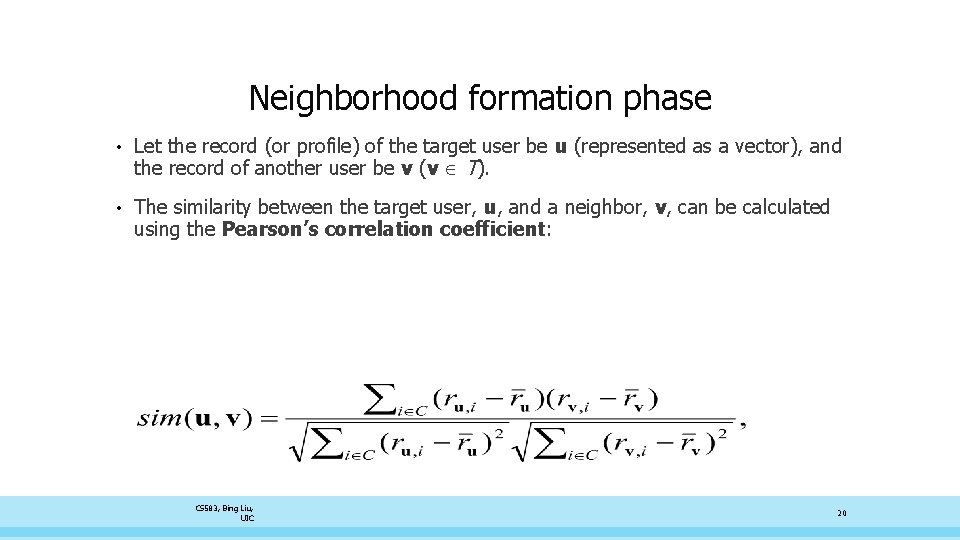 Neighborhood formation phase • Let the record (or profile) of the target user be