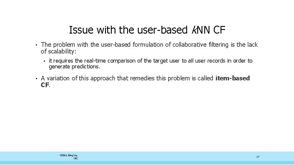 Issue with the user-based k. NN CF • The problem with the user-based formulation