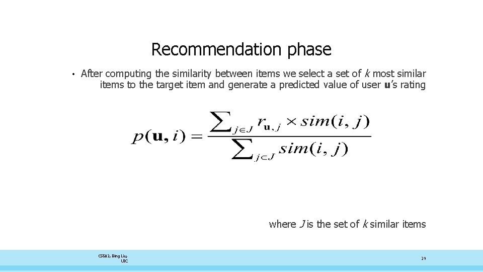 Recommendation phase • After computing the similarity between items we select a set of
