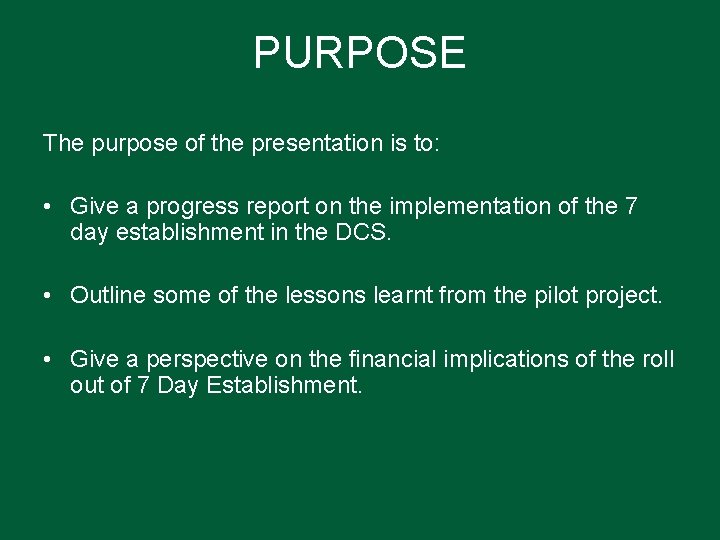 PURPOSE The purpose of the presentation is to: • Give a progress report on
