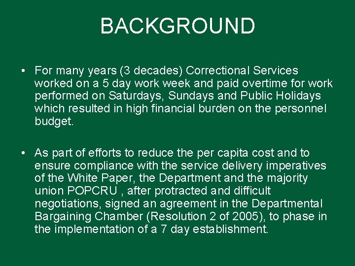 BACKGROUND • For many years (3 decades) Correctional Services worked on a 5 day