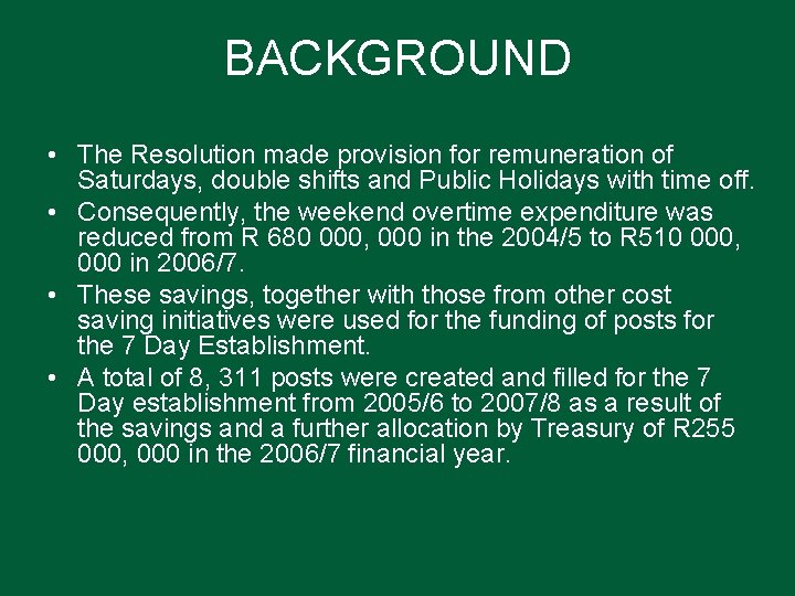 BACKGROUND • The Resolution made provision for remuneration of Saturdays, double shifts and Public