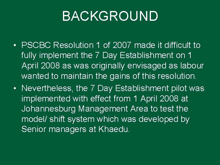 BACKGROUND • PSCBC Resolution 1 of 2007 made it difficult to fully implement the