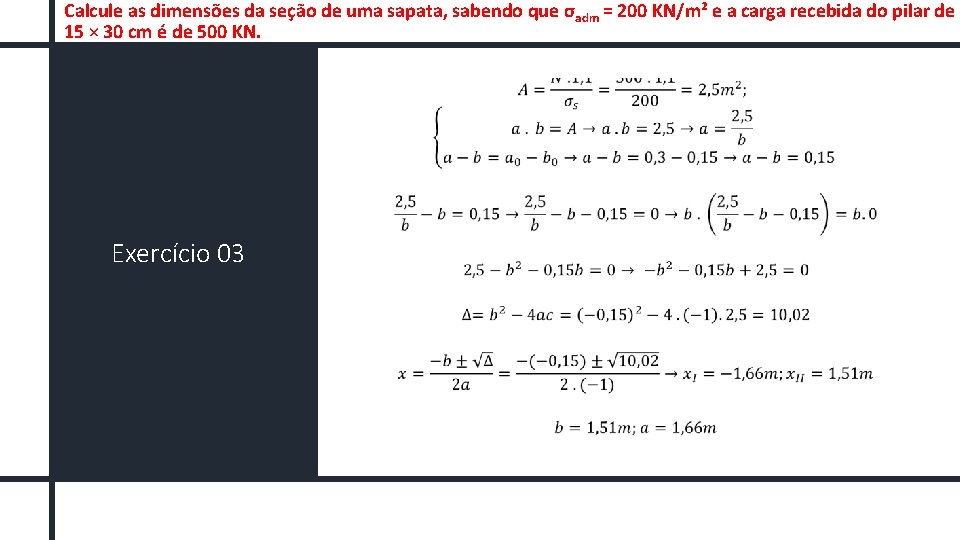 Calcule as dimensões da seção de uma sapata, sabendo que σ adm = 200