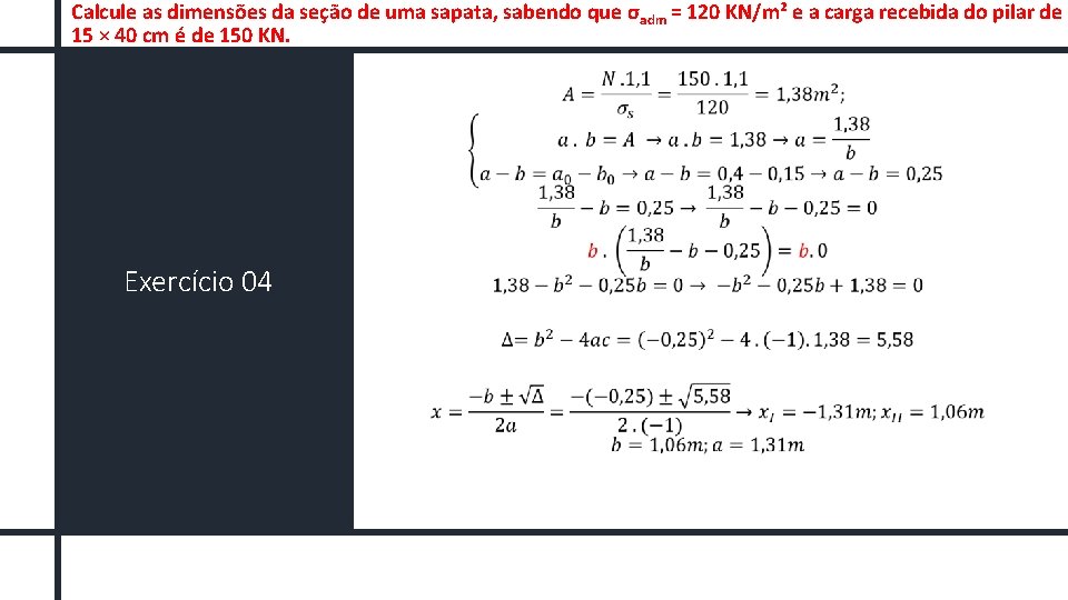 Calcule as dimensões da seção de uma sapata, sabendo que σ adm = 120