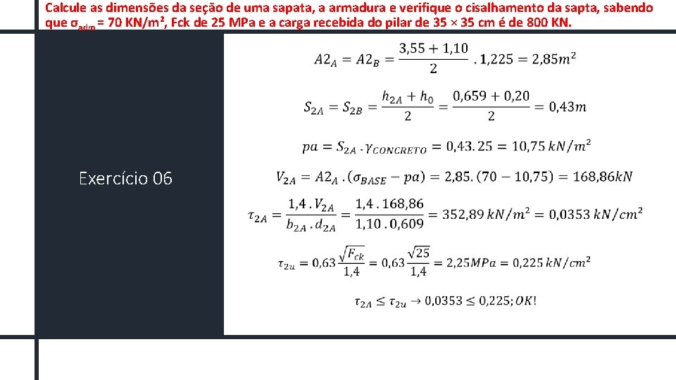 Calcule as dimensões da seção de uma sapata, a armadura e verifique o cisalhamento