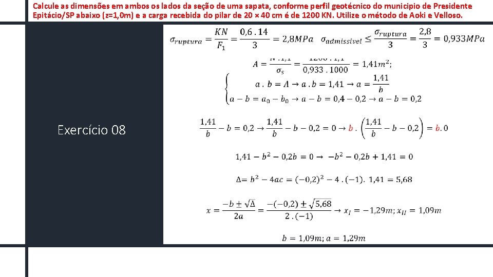 Calcule as dimensões em ambos os lados da seção de uma sapata, conforme perfil