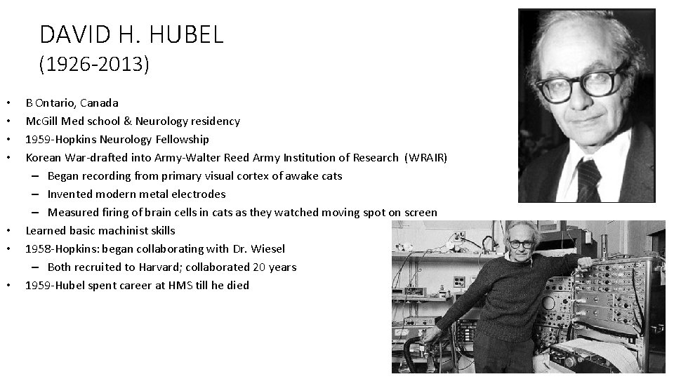 DAVID H. HUBEL (1926 -2013) • • B Ontario, Canada Mc. Gill Med school