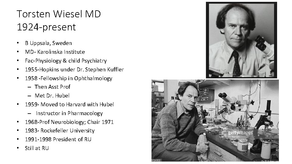 Torsten Wiesel MD 1924 -present • • • B Uppsala, Sweden MD- Karolinska Institute